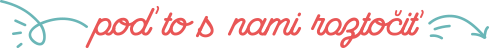 Poď to s nami roztočiť